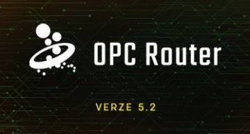 Datový konektor OPC Router 5.2 spouští s novou verzí další funkce